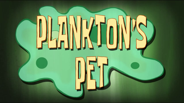 SpongeBob SquarePants — s09e15 — Plankton's Pet