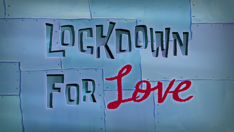 SpongeBob SquarePants — s13e02 — Lockdown for Love