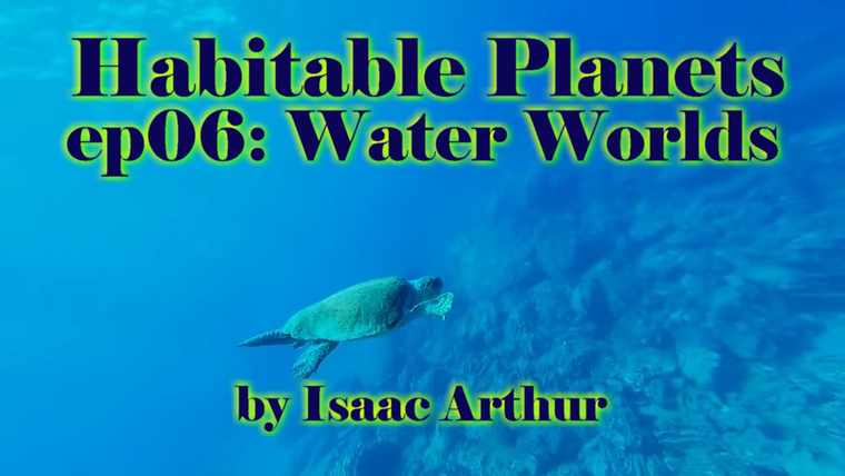 Наука и футуризм с Айзеком Артуром — s02e23 — Habitable Planets 06: Water Worlds & Ocean Planets