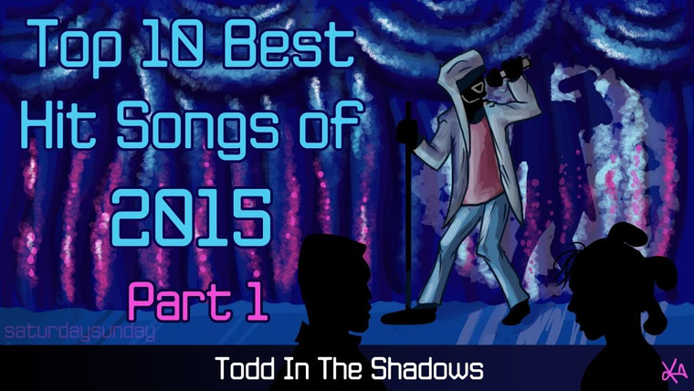 Todd in the Shadows — s08e10 — The Top Ten Best Hit Songs of 2015 (Pt. 1)