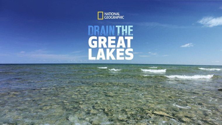 Drain the Oceans — s01 special-2 — Drain The Great Lakes