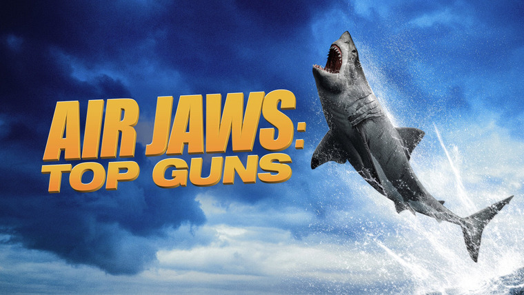 Shark Week — s2022e04 — Air Jaws: Top Guns