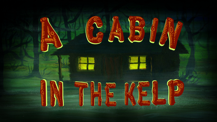 SpongeBob SquarePants — s12e39 — A Cabin in the Kelp