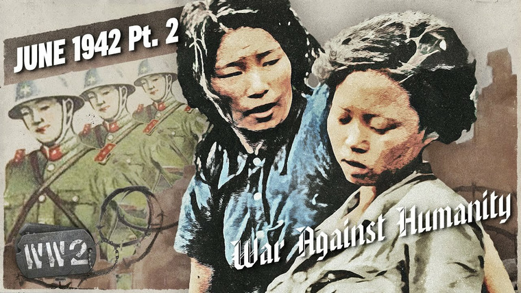 World War Two: Week by Week — s03 special-92 — War Against Humanity 037: June 1942, Pt. 2 - Japan's Institutionalization of Rape