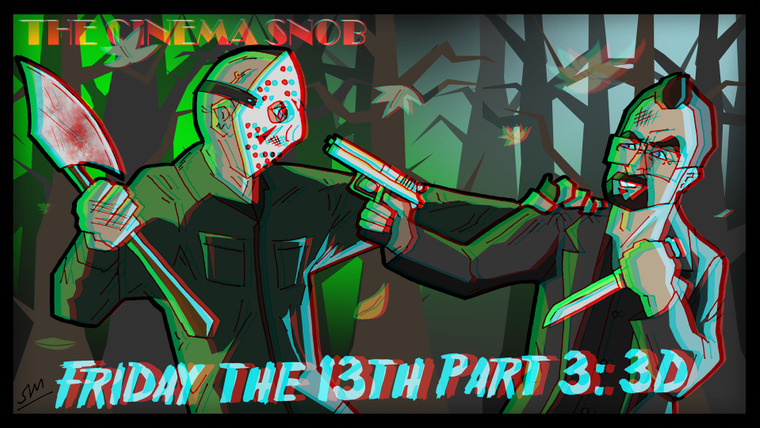 The Cinema Snob — s08e21 — Friday the 13th, Part 3: 3D