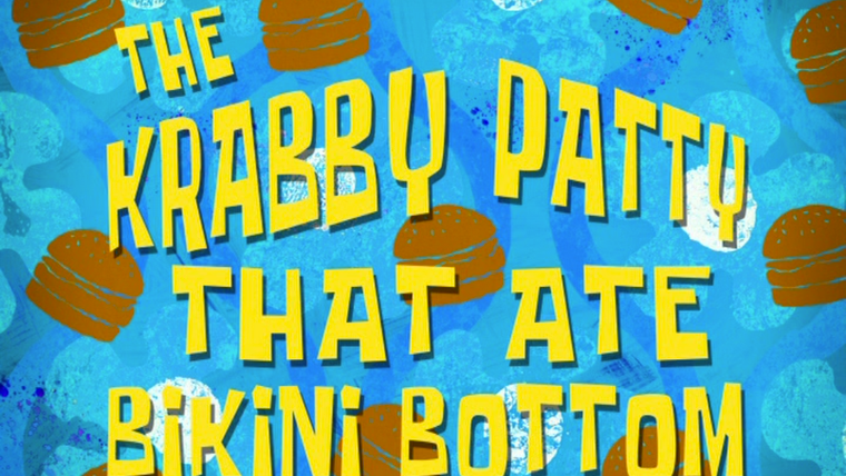 Губка Боб квадратные штаны — s08e26 — The Krabby Patty that Ate Bikini Bottom