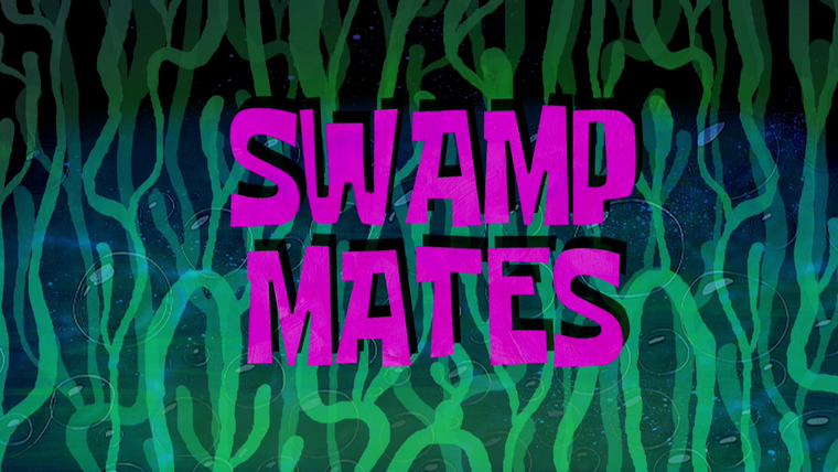 SpongeBob SquarePants — s12e11 — Swamp Mates