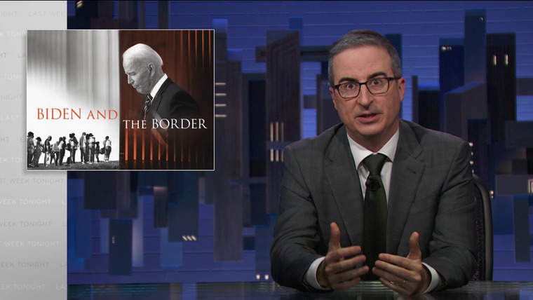 Last Week Tonight with John Oliver — s10e10 — Biden and The Border