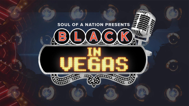 Soul of a Nation — s01 special-6 — Soul of a Nation Presents: Black in Vegas