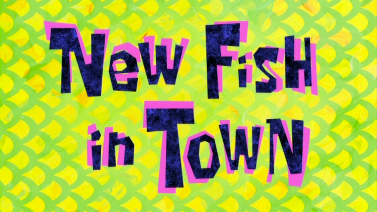 SpongeBob SquarePants — s07e47 — New Fish in Town