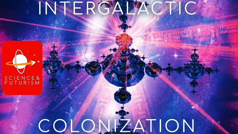 Наука и футуризм с Айзеком Артуром — s03e52 — Intergalactic Colonization