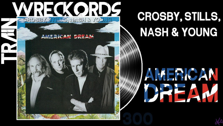 Тодд в Тени — s14e08 — Crosby Stills Nash & Young's «American Dream» — Trainwreckords