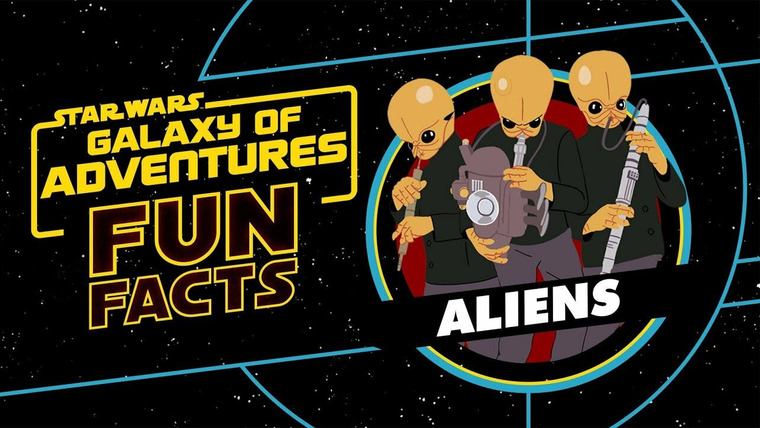 Star Wars: Galaxy of Adventures Fun Facts — s01e13 — Aliens