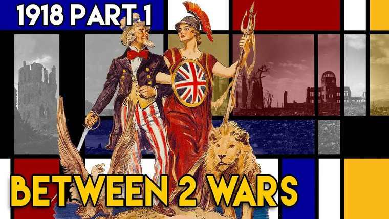 Between 2 Wars — s01e01 — 1918 Part 1: Rise of the Nations