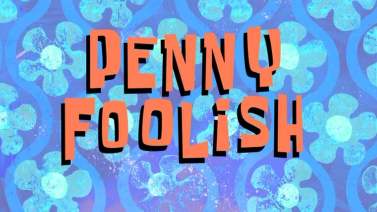 SpongeBob SquarePants — s06e03 — Penny Foolish