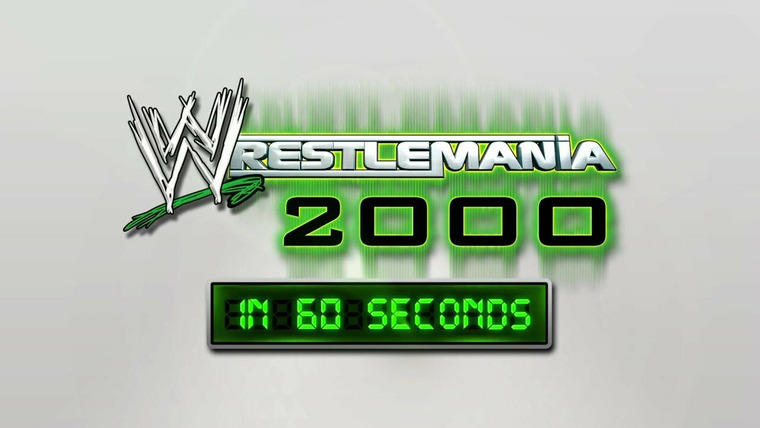 WrestleMania in 60 Seconds — s01e16 — WrestleMania 2000