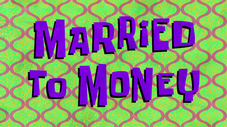 Губка Боб квадратные штаны — s09e34 — Married to Money