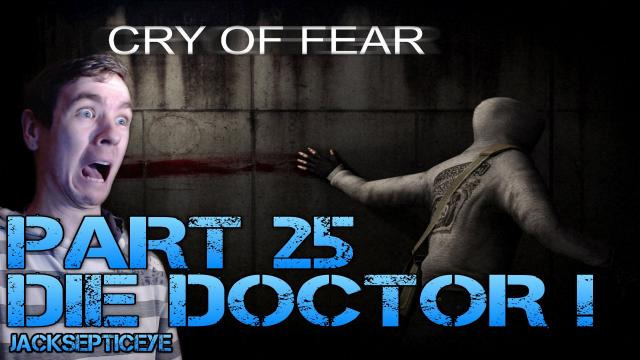 Jacksepticeye — s02e180 — Cry of Fear Standalone - DIE DOCTOR! - Part 25 Gameplay Walkthrough