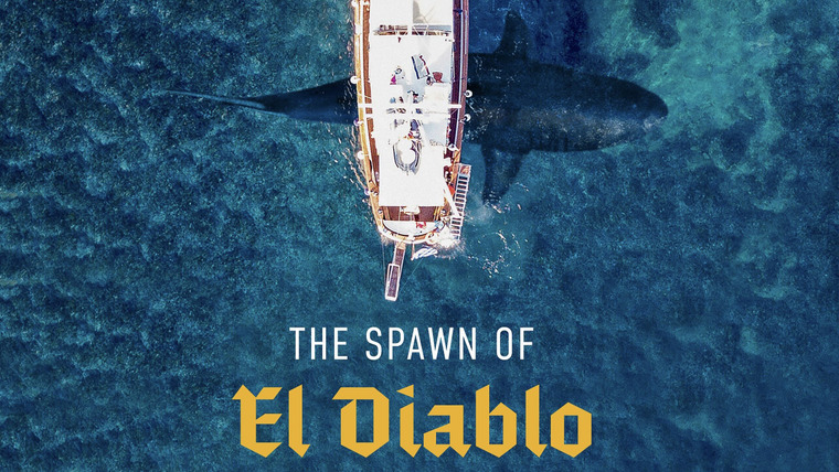 Shark Week — s2021e09 — The Spawn of El Diablo