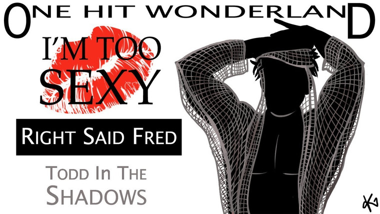 Тодд в Тени — s09e20 — "I’m Too Sexy" by Right Said Fred – One Hit Wonderland