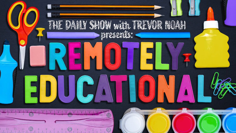 The Daily Show with Trevor Noah — s2021 special-1 — The Daily Show With Trevor Noah Presents Remotely Educational