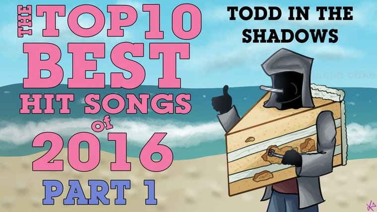Todd in the Shadows — s09e03 — The Top Ten Best Hit Songs of 2016 (Pt. 1)