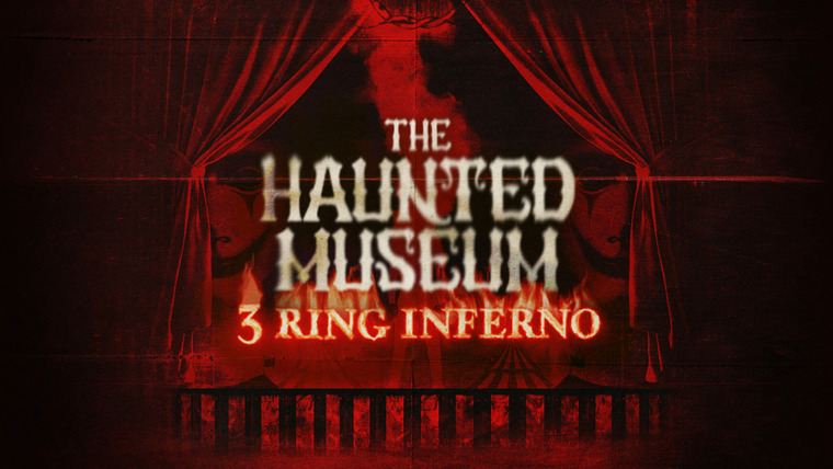 The Haunted Museum — s01 special-1 — 3 Ring Inferno