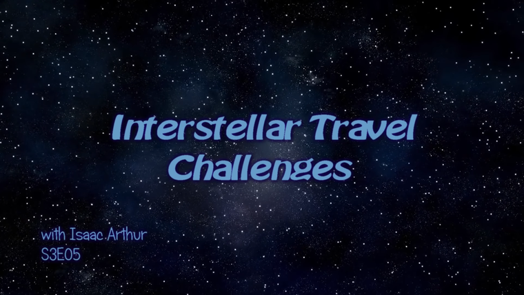 Наука и футуризм с Айзеком Артуром — s03e05 — Interstellar Travel Challenges