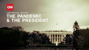 CNN Special Report — s2020e07 — The Pandemic and the President