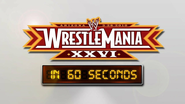 WrestleMania in 60 Seconds — s01e26 — WrestleMania XXVI