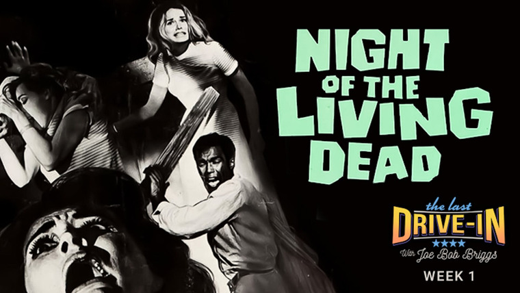 The Last Drive-In with Joe Bob Briggs — s16e01 — Night of the Living Dead