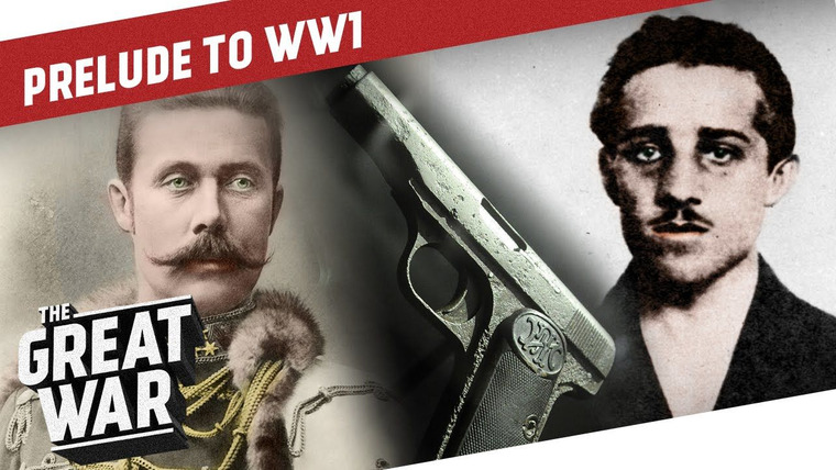 The Great War: Week by Week 100 Years Later — s01 special-3 — Prelude to WW1 (Part 3/3): A Shot that Changed the World - The Assassination of Franz Ferdinand