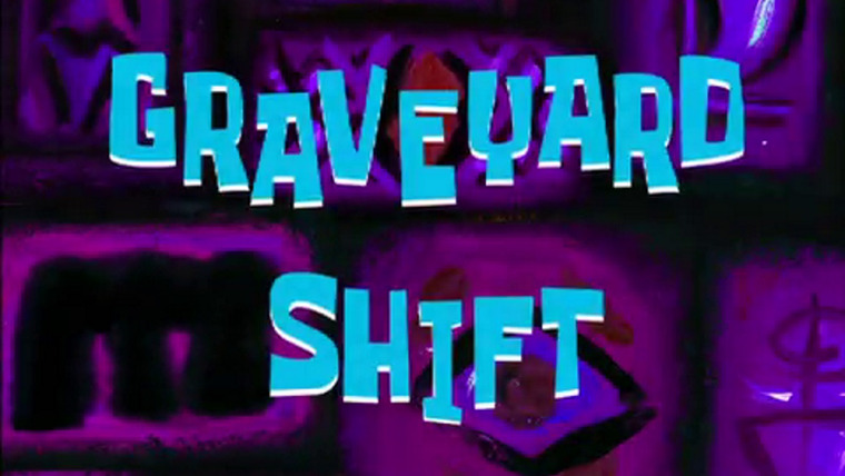 SpongeBob SquarePants — s02e30 — Graveyard Shift