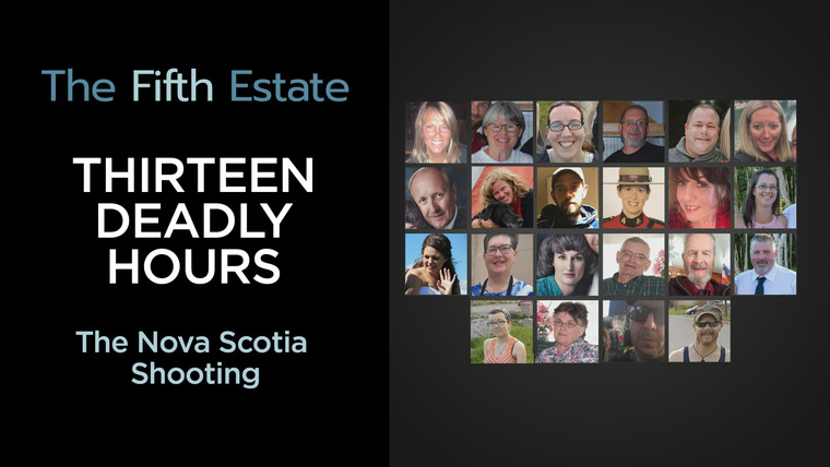 The Fifth Estate — s46e01 — Thirteen Deadly Hours: The Nova Scotia Shooting