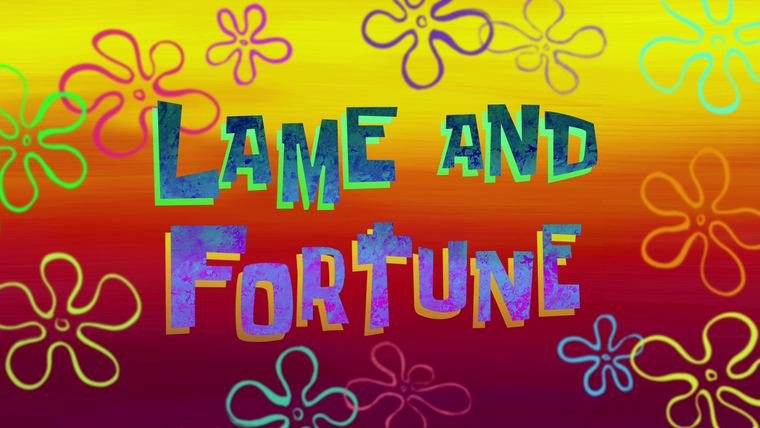 SpongeBob SquarePants — s09e40 — Lame and Fortune