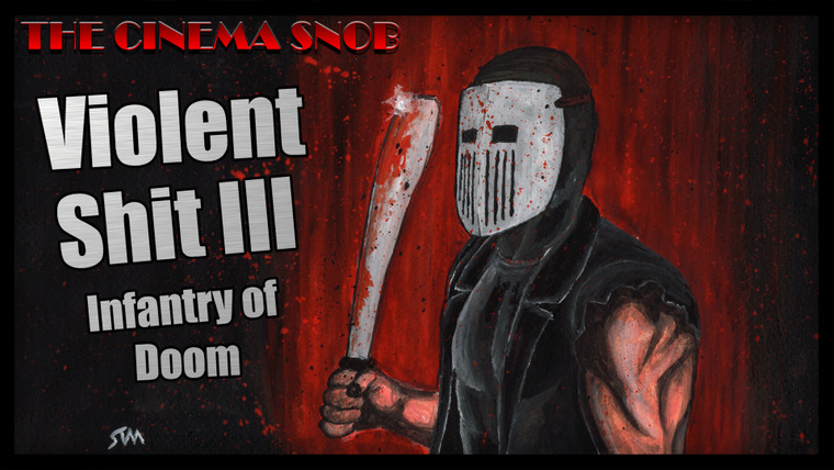 Киношный сноб — s05e27 — Violent Shit III: Infantry of Doom