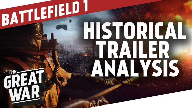The Great War: Week by Week 100 Years Later — s03 special-42 — Battlefield 1 Historical Trailer Analysis