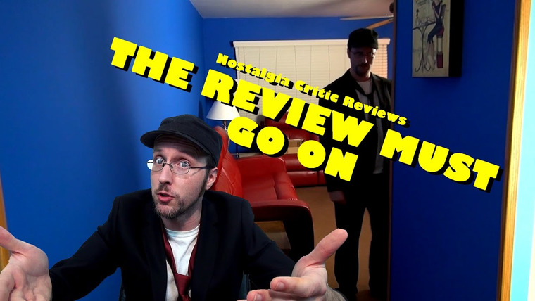 Nostalgia Critic — s10e18 — The Review Must Go On Review