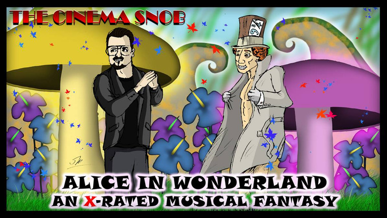 The Cinema Snob — s05e13 — Alice in Wonderland: An X-Rated Musical Fantasy
