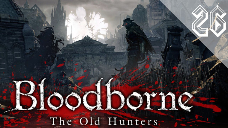 DariyaWillis — s2016e100 — Bloodborne: The Old Hunters #26: Отправляемся в дополнение