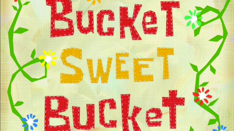 Губка Боб квадратные штаны — s05e13 — Bucket Sweet Bucket
