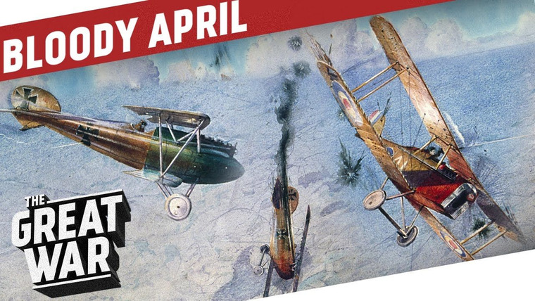 The Great War: Week by Week 100 Years Later — s04 special-13 — Fight for Air Supremacy - Bloody April 1917 feat. Real Engineering