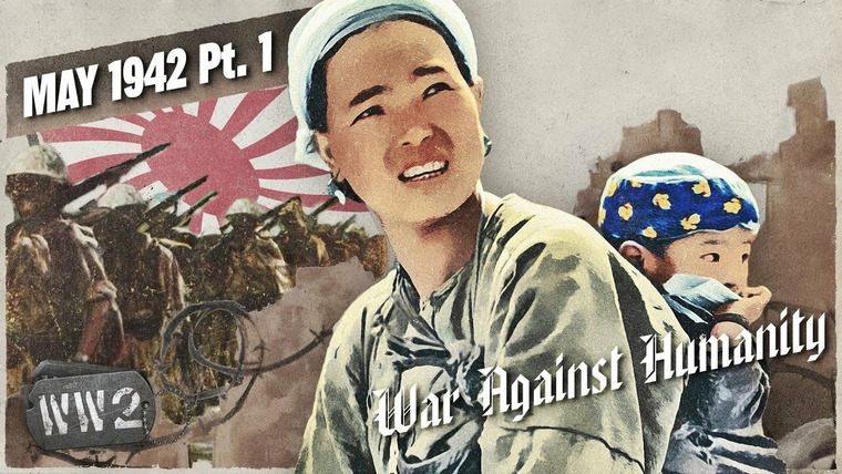 World War Two: Week by Week — s03 special-78 — War Against Humanity: May 1942 Pt. 1