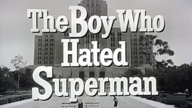 Приключения Супермена — s02e17 — The Boy Who Hated Superman
