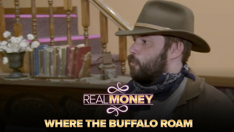 Real Money — s02e06 — Where the Buffalo Roam