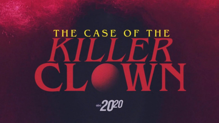 20/20 — s2023e16 — The Case of the Killer Clown