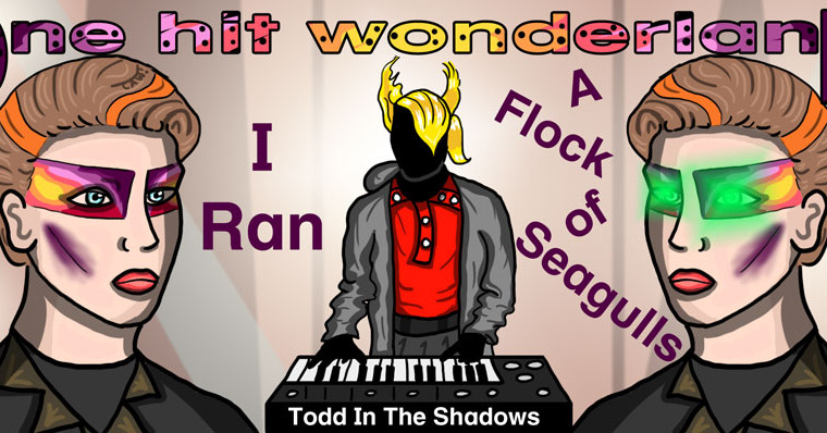 Todd in the Shadows — s05e19 — "I Ran (So Far Away)" by A Flock of Seagulls – One Hit Wonderland