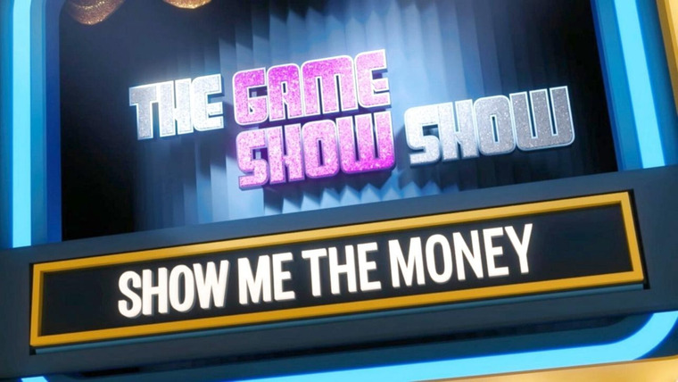 The Game Show Show — s01e02 — Show Me The Money