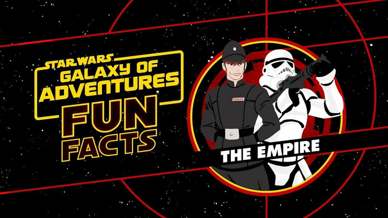 Star Wars: Galaxy of Adventures Fun Facts — s01e20 — The Empire