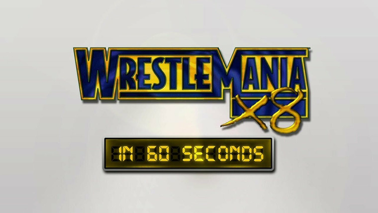 WrestleMania in 60 Seconds — s01e18 — WrestleMania X8